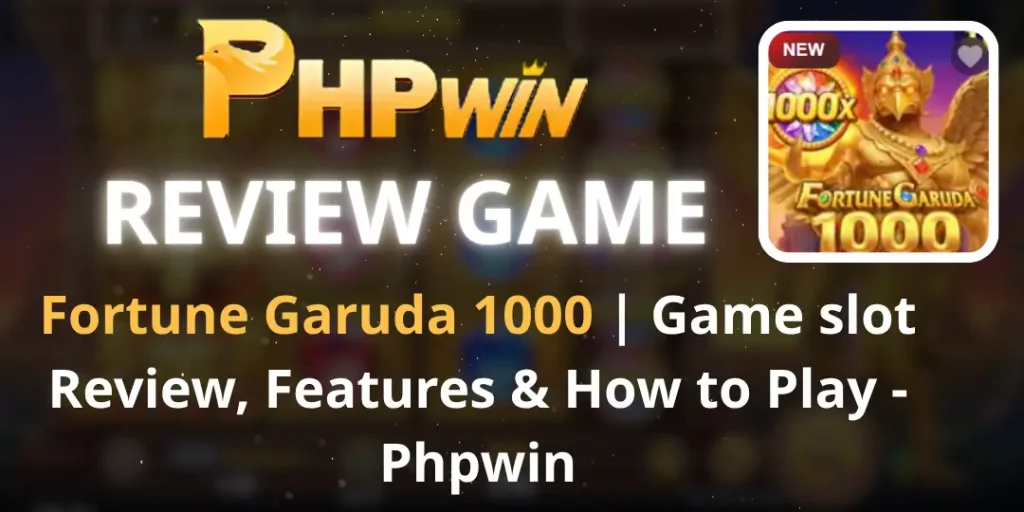 Fortune Garuda 1000 | Game slot Review, Features & How to Play - Phpwin 27 Fortune Garuda 1000 slot phpwin