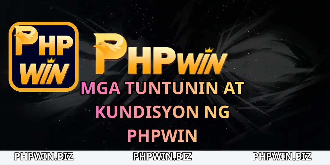 Mga Tuntunin at Kundisyon ng PHPWIN 1 Mga Tuntunin at Kundisyon ng PHPWIN