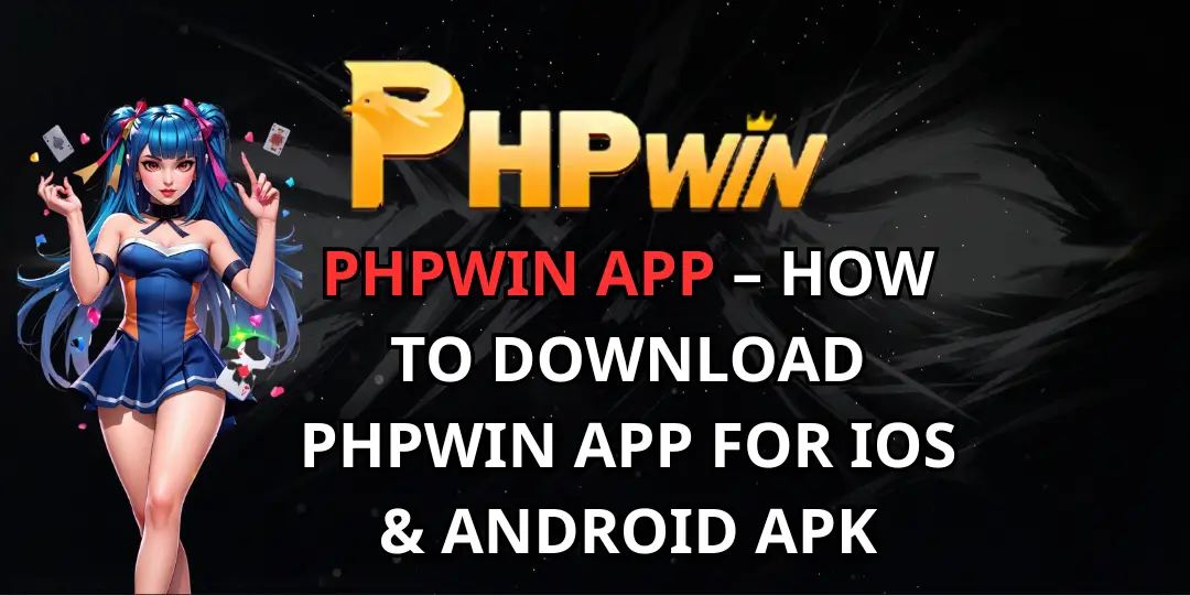 PHPWIN App – How to Download PHPWIN App for iOS & Android APK 1 PHPWIN App