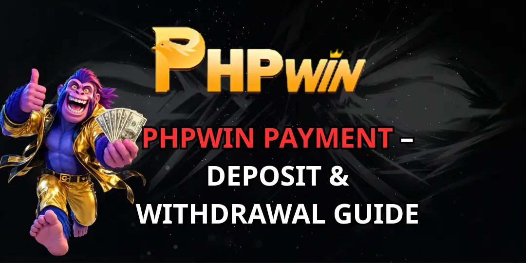 PHPWIN Payment – Deposit & Withdrawal Guide 1 PHPWIN Payment