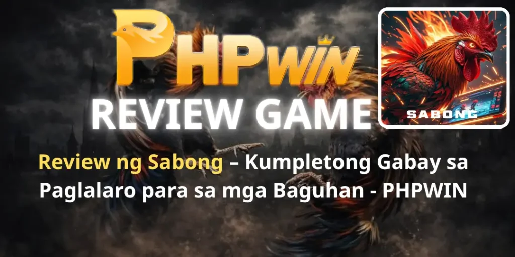 Review ng Sabong – Kumpletong Gabay sa Paglalaro para sa mga Baguhan - PHPWIN 5 review sabong Phpwin