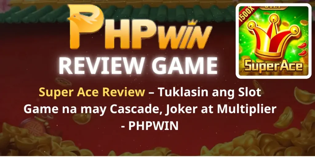 Super Ace Review – Tuklasin ang Slot Game na may Cascade, Joker at Multiplier - PHPWIN 9 review super ace Phpwin